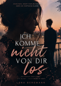 Ich komme nicht von dir los – Emotionaler Liebesroman über Hoffnung & Loslassen
